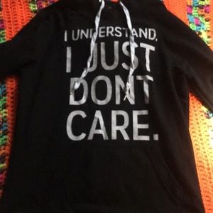 ‘I Understand I Just Dont Care’ Sweatshirt